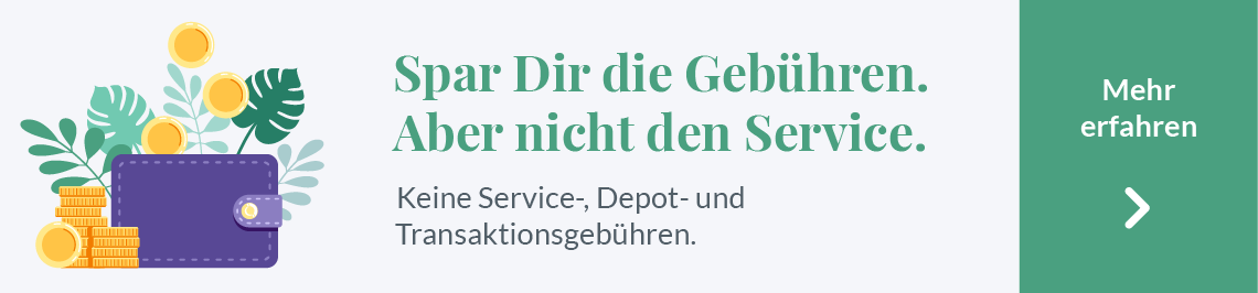 Spar Dir die Gebühren, aber nicht den Service: keine Service-, Depot- und Transaktionsgebühren